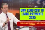 DWP £500 Cost of Living Payments 2025